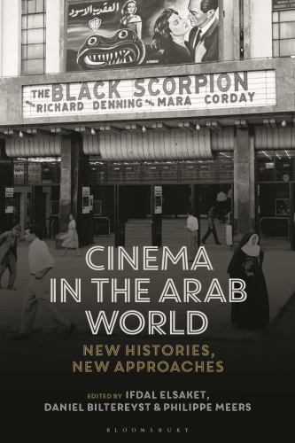 World Cinema Ser.: Cinema in the Arab World : New Histories, New Approaches ...