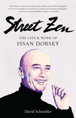 Street Zen : The Life and Work of Issan Dorsey Paperback David Sc