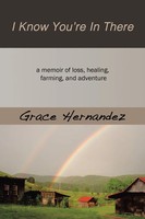 I Know You're In There | A Memoir Of Loss, Healing, Farming, And Adventure