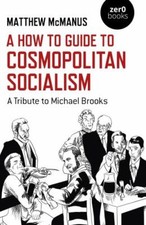 A How To Guide to Cosmopolitan Socialism: A Tribute to Michael Brooks, McManus, 