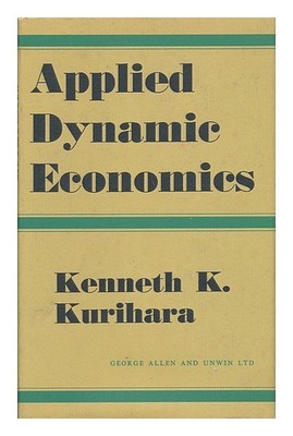 KURIHARA, KENNETH K. Applied Dynamic Economics 1963 Erstausgabe Hardcover