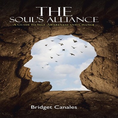 The Soul's Alliance A Guide to Self-Awareness and Change Bridget