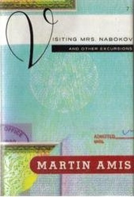Visiting Mrs. Nabokov and Other Excursions Hardcover Martin Amis