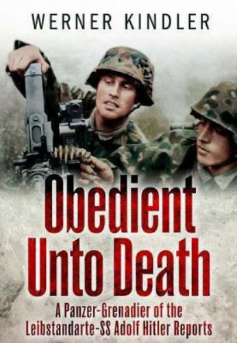 Obedient Unto Death: A Panzer-Grenadier of the Leibstandarte - Picture 1 of 1