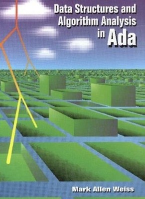 Data Structures and Algorithm Analysis in ADA,Mark A. Weiss