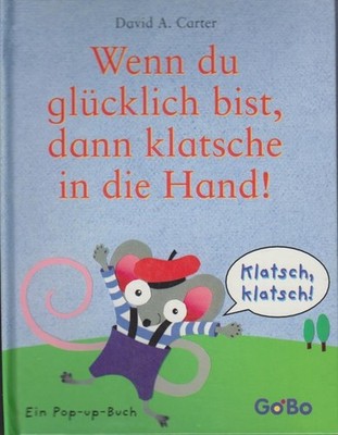Wenn du glücklich bist, dann klatsche in die Hand! Ein Pop-Up-Buch. ''Klatsch, kl