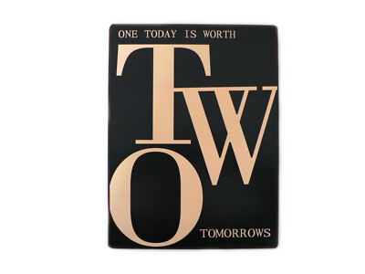Blechschild Metallschild ''One Today is Worth Two Tomorrows'' Print 26,5 x 35 cm