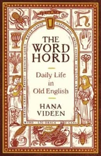 The Wordhord: Daily Life in Old English by Videen, Hana, hardcover, New