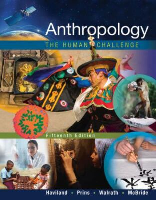 Anthropology: The Human Challenge by Haviland, William A., Prins, Harald E. L.,
