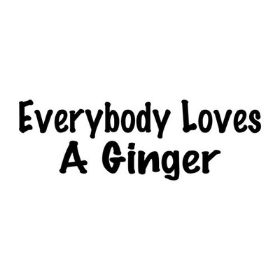 Everybody Loves A Ginger Decal Sticker Black Die Cut Vinyl