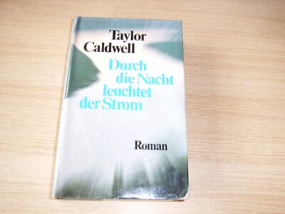 Durch die Nacht leuchtet der Strom'' von Taylor Caldwell ein Psycho- Roman gebun.