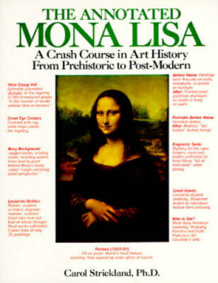 The Annotated Mona Lisa: A Crash Course in Art History from Prehistoric t - GOOD