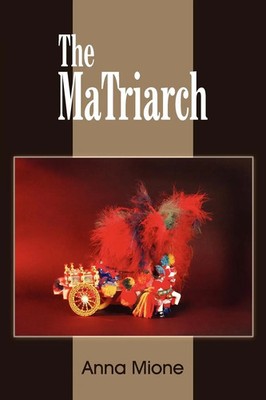 The MaTriarch Anna Mione Taschenbuch Kartoniert / Broschiert Englisch 2005