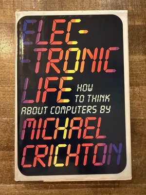 Electronic Life | 1983 HC | How to Think Computers Michael Crichton