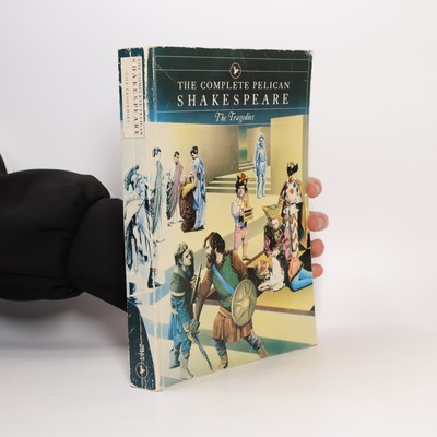 The Complete Pelican Shakespeare: The Tragedies  |  William Shakespeare