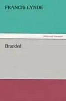 Francis Lynde | Branded | Taschenbuch | Englisch (2012) | 212 S.