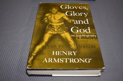 Gloves, Glory and God by Henry Armstrong (1st Edition/First Print, hardcover)