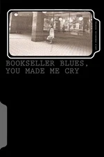 Bookseller Blues, You Made Me Cry by Lewis Frederick Crystal (English) Paperback