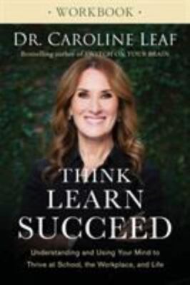 Think, Learn, Succeed : Understanding and Using Your Mind to Thrive at School...
