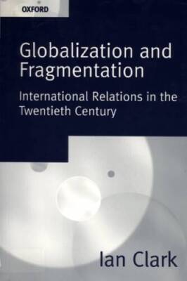 Globalization and Fragmentation: International Relations in the Twentieth - GOOD