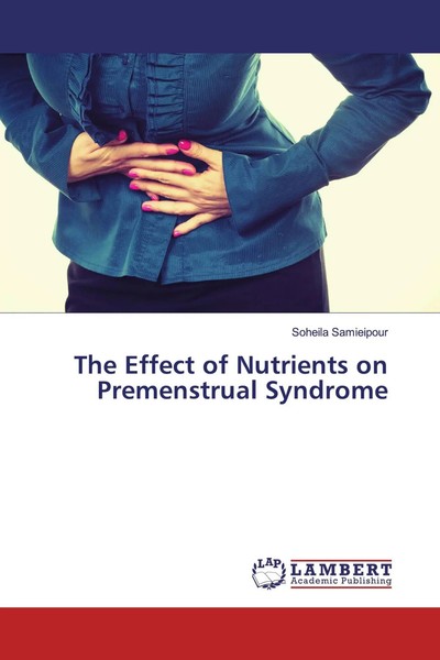 Soheila Samieipour | The Effect Of Nutrients On Premenstrual Syndrome | Buch-image