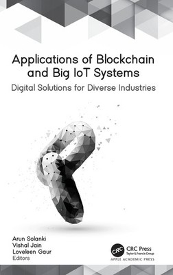 Applications Of Blockchain And Big Iot Systems: Digital Solu...