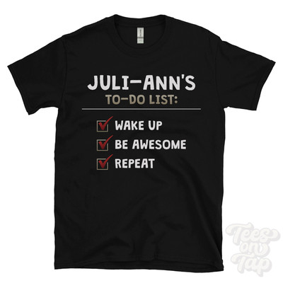 JULI-ANN'S TO DO LIST WAKE UP BE AWESOME REPEAT T-SHIRT lustig Name Geschenkidee