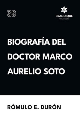 Biografa del Doctor Marco Aurelio Soto by R?mulo E. Dur?n (Spanish) Paperback Bo