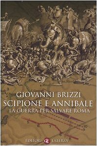 Scipione e Annibale. La guerra per salvare Roma - Giovanni Brizzi