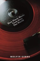How Black Music Took Over The World | Melvin Gibbs | Buch | Englisch | 2026