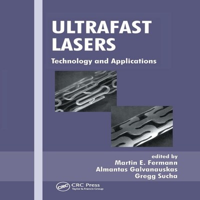 Ultrafast Lasers Technology and Applications Taylor Francis Ltd (