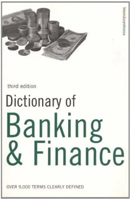 Dictionary of Banking and Finance: Over 9,000 Terms Clearly Defined