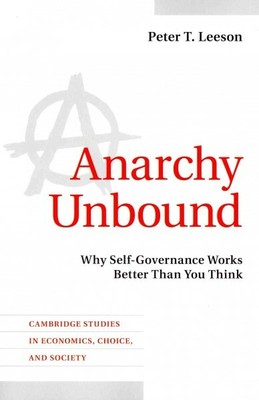 Anarchy Unbound : Why Self-Governance Works Better Than You Think, Paperback ...