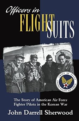 Officers in Flight Suits: The Story of American Air Force Fighte