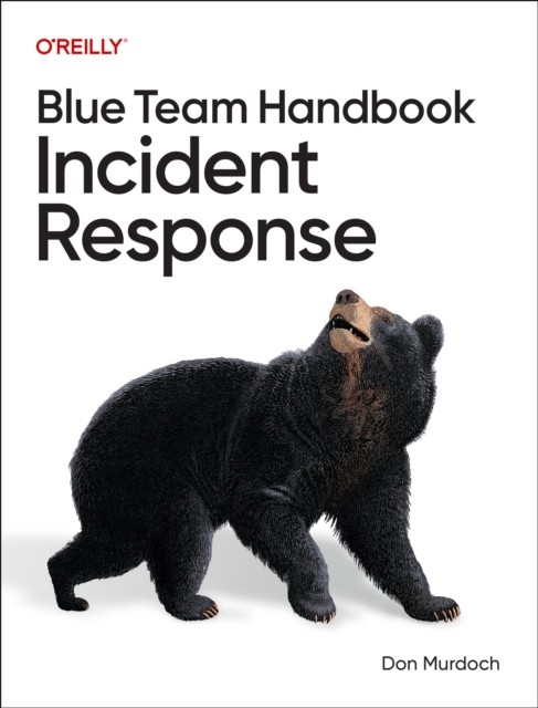 Blue Team Handbook: Incident Response by Don Murdoch (Paperback Book)