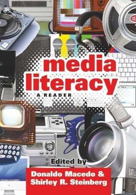 Media Literacy: A Reader - Paperback, by Macedo Donaldo; Steinberg - Very Good