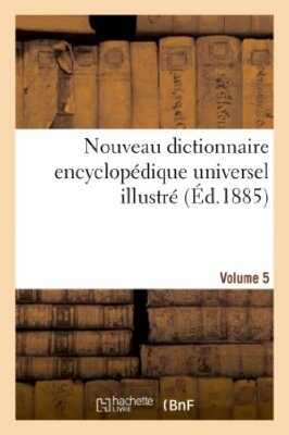 Nouveau dictionnaire encyclopedique universel illustre. Vol. 5, RABO-ZYMO      
