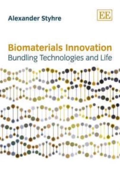 Biomaterials Innovation – Bundling Technologies and Life Styhre Hardback