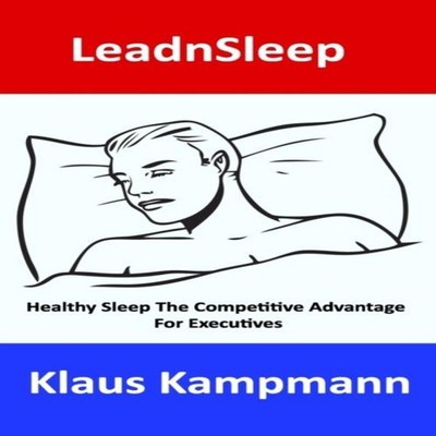 LeadnSleep Healthy Sleep The Competitive Advantage For Executives