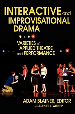 INTERACTIVE AND IMPROVISATIONAL DRAMA: VARIETIES OF APPLIED THEATRE AND PERF...