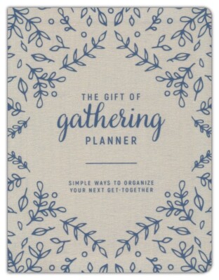 The Gift of Gathering Planner : Simple Ways to Organize Your Next Get Together