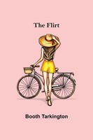 Booth Tarkington | The Flirt | Taschenbuch | Englisch (2021) | Alpha Editions