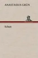 Anastasius GrüN | Schutt | Buch | Deutsch (2012) | 112 S. | Tredition Classics