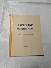 Pioneer Days North Dakota Prairies As Seen In Boyhood Days By Ben H Barrett
