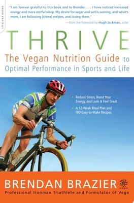 Thrive: The Vegan Nutrition Guide to Optimal Performance in Sports and Life by B