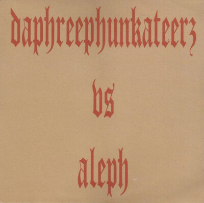 Daphreephunkateerz Vs Aleph  - Psykotik Phunk Reaction (10'')