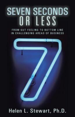 Seven Seconds Or Less: From Gut Feeling To Bottom Line In Challenging Areas...