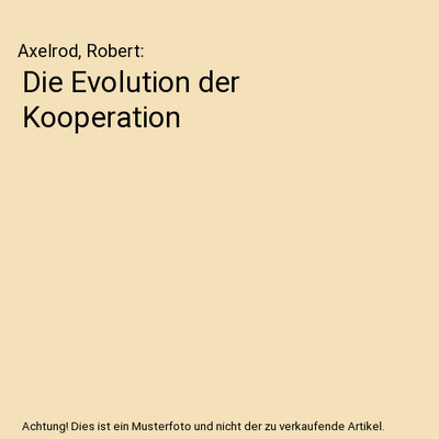 Die Evolution der Kooperation, Axelrod, Robert