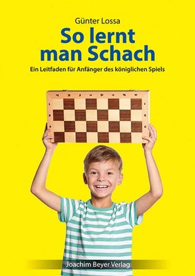 So lernt man Schach Ein Leitfaden für Anfänger des königlichen Spiels Lossa Buch