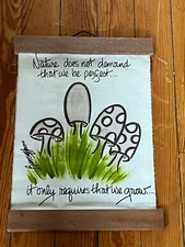 Vintage Painted Mushrooms on Cream Fabric NATURE DOES NOT DEMAND THAT WE BE PERF